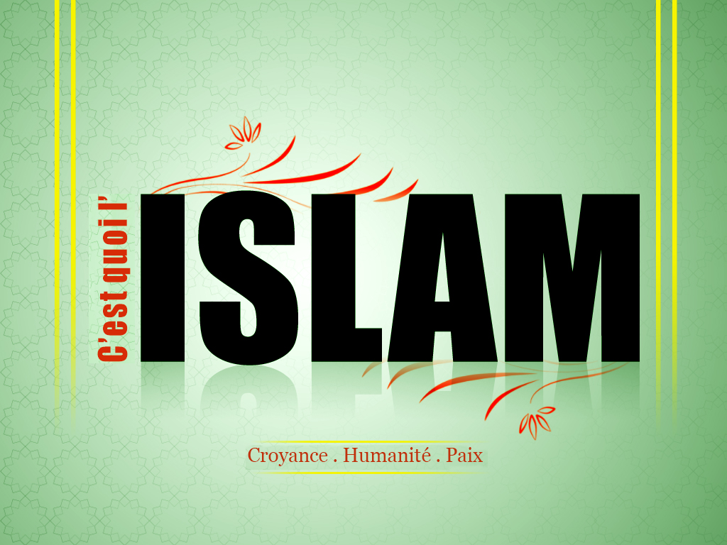 L’Islam c’est quoi? What is Islam?